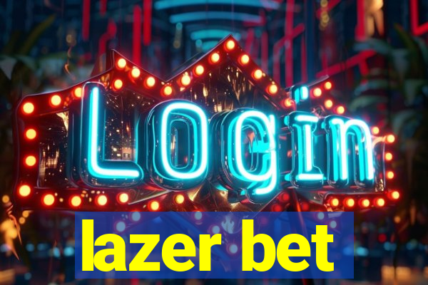 lazer bet